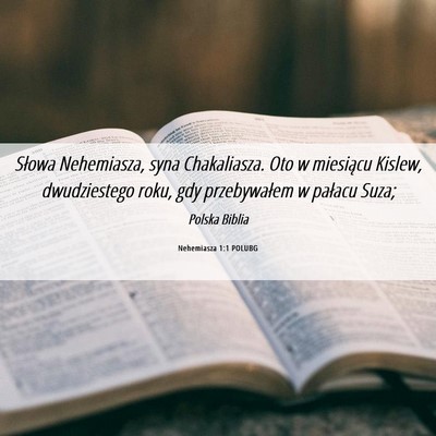 Picture 06 - Nehemiasza 1:1 POLUBG - Słowa Nehemiasza, syna Chakaliasza. Oto w - Bible Verse Picture