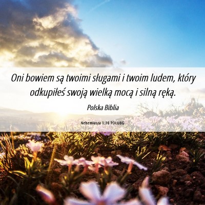 Picture 06 - Nehemiasza 1:10 POLUBG - Oni bowiem są twoimi sługami i twoim ludem, - Bible Verse Picture