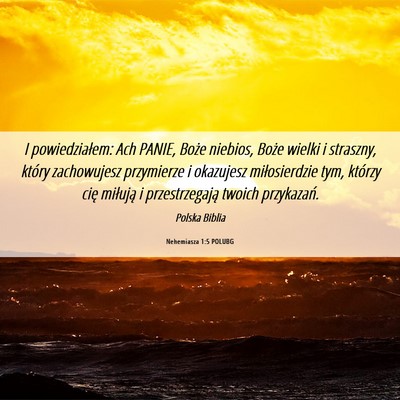 Picture 06 - Nehemiasza 1:5 POLUBG - I powiedziałem: Ach PANIE, Boże niebios, Boże - Bible Verse Picture