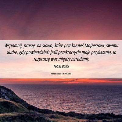 Picture 06 - Nehemiasza 1:8 POLUBG - Wspomnij, proszę, na słowo, które - Bible Verse Picture