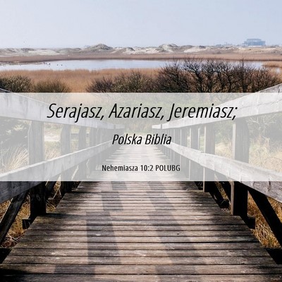 Picture 06 - Nehemiasza 10:2 POLUBG - Serajasz, Azariasz, - Bible Verse Picture