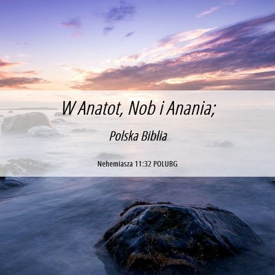 Picture 06 - Nehemiasza 11:32 POLUBG - W Anatot, Nob i - Bible Verse Picture