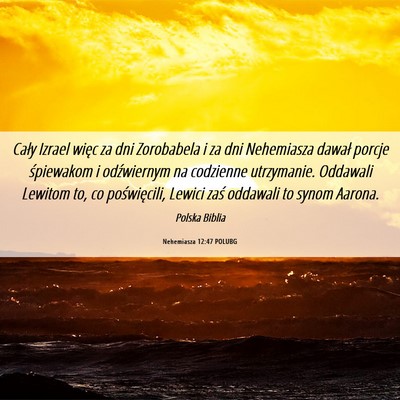 Picture 06 - Nehemiasza 12:47 POLUBG - Cały Izrael więc za dni Zorobabela i za dni - Bible Verse Picture