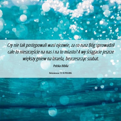 Picture 06 - Nehemiasza 13:18 POLUBG - Czy nie tak postępowali wasi ojcowie, za co nasz - Bible Verse Picture