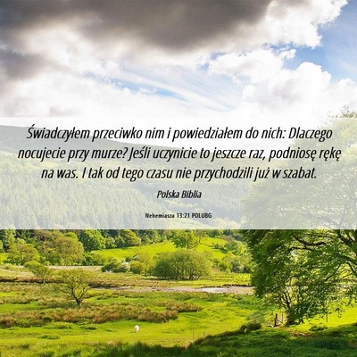 Picture 06 - Nehemiasza 13:21 POLUBG - Świadczyłem przeciwko nim i powiedziałem do - Bible Verse Picture