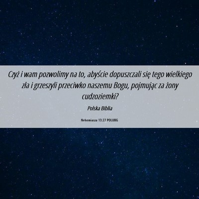 Picture 06 - Nehemiasza 13:27 POLUBG - Czyż i wam pozwolimy na to, abyście dopuszczali - Bible Verse Picture