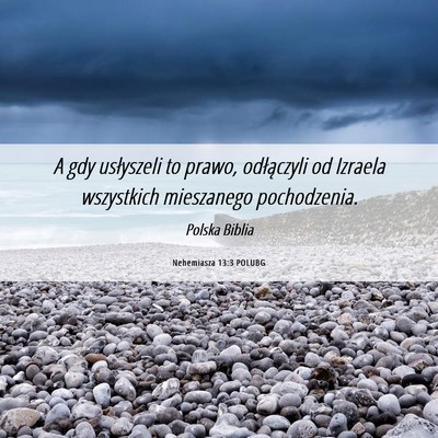Picture 06 - Nehemiasza 13:3 POLUBG - A gdy usłyszeli to prawo, odłączyli od Izraela - Bible Verse Picture