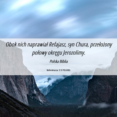Picture 06 - Nehemiasza 3:9 POLUBG - Obok nich naprawiał Refajasz, syn Chura, - Bible Verse Picture