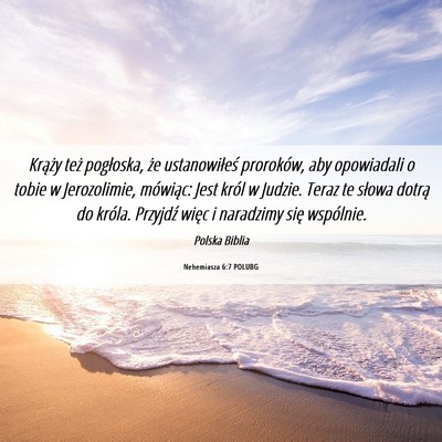 Picture 06 - Nehemiasza 6:7 POLUBG - Krąży też pogłoska, że ustanowiłeś - Bible Verse Picture
