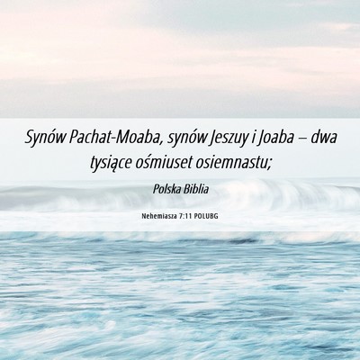 Picture 06 - Nehemiasza 7:11 POLUBG - Synów Pachat-Moaba, synów Jeszuy i Joaba – - Bible Verse Picture