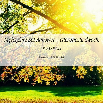 Picture 06 - Nehemiasza 7:28 POLUBG - Mężczyźni z Bet-Azmawet – czterdziestu - Bible Verse Picture