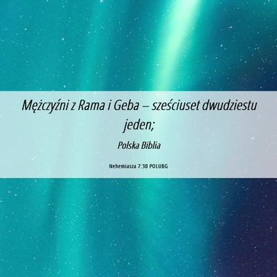 Picture 06 - Nehemiasza 7:30 POLUBG - Mężczyźni z Rama i Geba – sześciuset - Bible Verse Picture