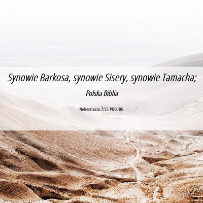 Picture 06 - Nehemiasza 7:55 POLUBG - Synowie Barkosa, synowie Sisery, synowie - Bible Verse Picture