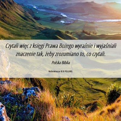 Picture 06 - Nehemiasza 8:8 POLUBG - Czytali więc z księgi Prawa Bożego wyraźnie i - Bible Verse Picture