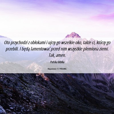 Picture 06 - Objawienie 1:7 POLUBG - Oto przychodzi z obłokami i ujrzy go wszelkie - Bible Verse Picture
