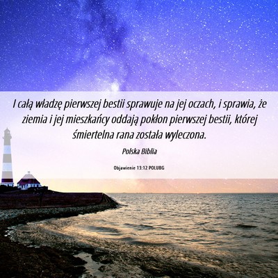 Picture 06 - Objawienie 13:12 POLUBG - I całą władzę pierwszej bestii sprawuje na - Bible Verse Picture