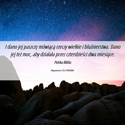 Picture 06 - Objawienie 13:5 POLUBG - I dano jej paszczę mówiącą rzeczy wielkie i - Bible Verse Picture