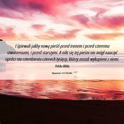 Picture 06 - Objawienie 14:3 POLUBG - I śpiewali jakby nową pieśń przed tronem i - Bible Verse Picture