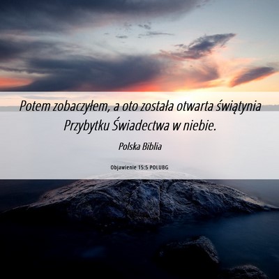 Picture 06 - Objawienie 15:5 POLUBG - Potem zobaczyłem, a oto została otwarta - Bible Verse Picture