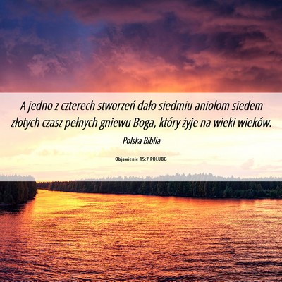 Picture 06 - Objawienie 15:7 POLUBG - A jedno z czterech stworzeń dało siedmiu - Bible Verse Picture