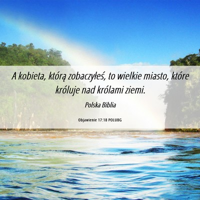 Picture 06 - Objawienie 17:18 POLUBG - A kobieta, którą zobaczyłeś, to wielkie - Bible Verse Picture