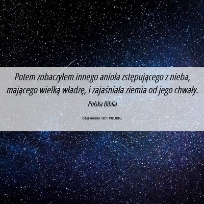 Picture 06 - Objawienie 18:1 POLUBG - Potem zobaczyłem innego anioła zstępującego z - Bible Verse Picture