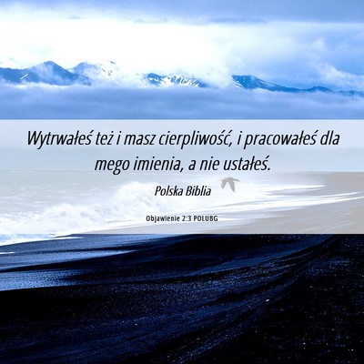 Picture 06 - Objawienie 2:3 POLUBG - Wytrwałeś też i masz cierpliwość, i - Bible Verse Picture