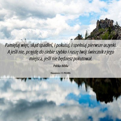 Picture 06 - Objawienie 2:5 POLUBG - Pamiętaj więc, skąd spadłeś, i pokutuj, i - Bible Verse Picture