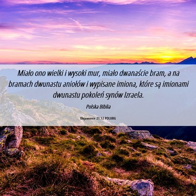 Picture 06 - Objawienie 21:12 POLUBG - Miało ono wielki i wysoki mur, miało dwanaście - Bible Verse Picture
