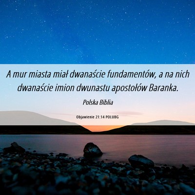 Picture 06 - Objawienie 21:14 POLUBG - A mur miasta miał dwanaście fundamentów, a na - Bible Verse Picture