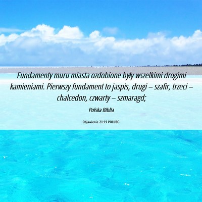 Picture 06 - Objawienie 21:19 POLUBG - Fundamenty muru miasta ozdobione były wszelkimi - Bible Verse Picture