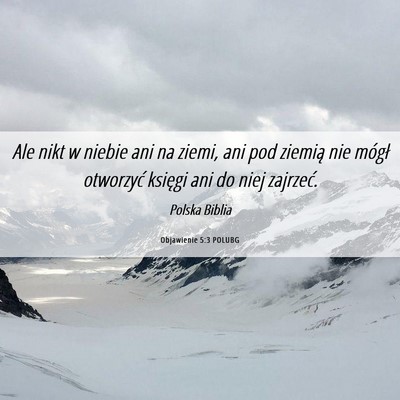 Picture 06 - Objawienie 5:3 POLUBG - Ale nikt w niebie ani na ziemi, ani pod ziemią - Bible Verse Picture