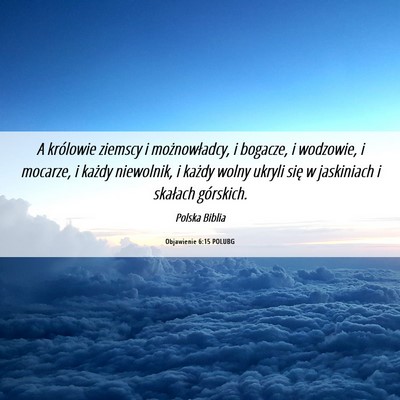 Picture 06 - Objawienie 6:15 POLUBG - A królowie ziemscy i możnowładcy, i bogacze, i - Bible Verse Picture