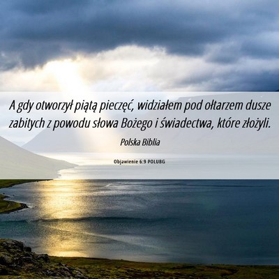 Picture 06 - Objawienie 6:9 POLUBG - A gdy otworzył piątą pieczęć, widziałem pod - Bible Verse Picture