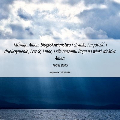 Picture 06 - Objawienie 7:12 POLUBG - Mówiąc: Amen. Błogosławieństwo i chwała, i - Bible Verse Picture