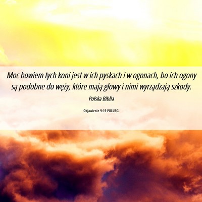 Picture 06 - Objawienie 9:19 POLUBG - Moc bowiem tych koni jest w ich pyskach i w - Bible Verse Picture