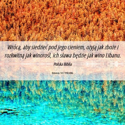 Picture 06 - Ozeasza 14:7 POLUBG - Wrócą, aby siedzieć pod jego cieniem, ożyją - Bible Verse Picture