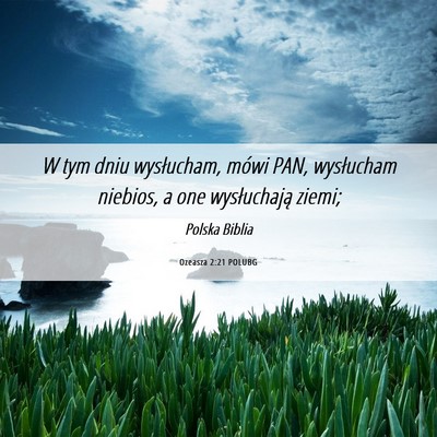 Picture 06 - Ozeasza 2:21 POLUBG - W tym dniu wysłucham, mówi PAN, wysłucham - Bible Verse Picture