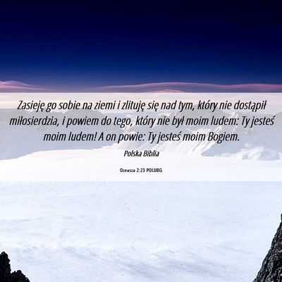 Picture 06 - Ozeasza 2:23 POLUBG - Zasieję go sobie na ziemi i zlituję się nad - Bible Verse Picture