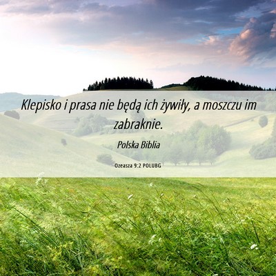 Picture 06 - Ozeasza 9:2 POLUBG - Klepisko i prasa nie będą ich żywiły, a - Bible Verse Picture