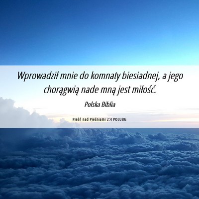 Picture 06 - Pieśń nad Pieśniami 2:4 POLUBG - Wprowadził mnie do komnaty biesiadnej, a jego - Bible Verse Picture