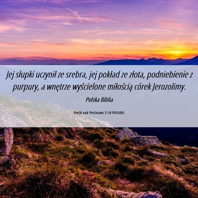 Picture 06 - Pieśń nad Pieśniami 3:10 POLUBG - Jej słupki uczynił ze srebra, jej pokład ze - Bible Verse Picture