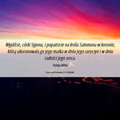 Picture 06 - Pieśń nad Pieśniami 3:11 POLUBG - Wyjdźcie, córki Syjonu, i popatrzcie na króla - Bible Verse Picture