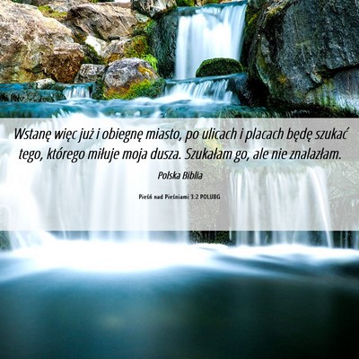 Picture 06 - Pieśń nad Pieśniami 3:2 POLUBG - Wstanę więc już i obiegnę miasto, po ulicach - Bible Verse Picture
