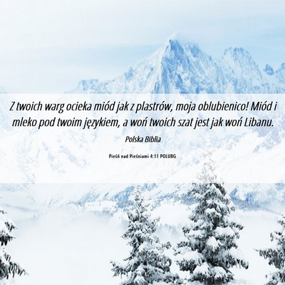 Picture 06 - Pieśń nad Pieśniami 4:11 POLUBG - Z twoich warg ocieka miód jak z plastrów, moja - Bible Verse Picture