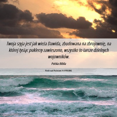 Picture 06 - Pieśń nad Pieśniami 4:4 POLUBG - Twoja szyja jest jak wieża Dawida, zbudowana na - Bible Verse Picture