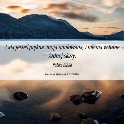 Picture 06 - Pieśń nad Pieśniami 4:7 POLUBG - Cała jesteś piękna, moja umiłowana, i nie ma - Bible Verse Picture