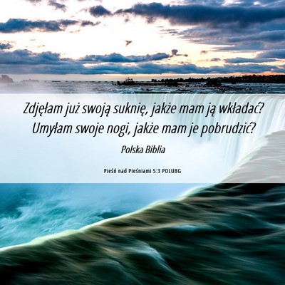 Picture 06 - Pieśń nad Pieśniami 5:3 POLUBG - Zdjęłam już swoją suknię, jakże mam ją - Bible Verse Picture