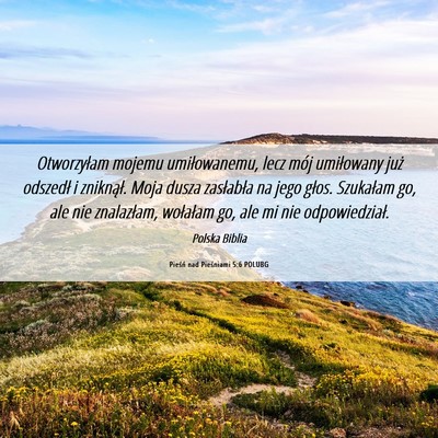 Picture 06 - Pieśń nad Pieśniami 5:6 POLUBG - Otworzyłam mojemu umiłowanemu, lecz mój - Bible Verse Picture