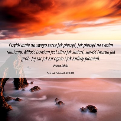 Picture 06 - Pieśń nad Pieśniami 8:6 POLUBG - Przyłóż mnie do swego serca jak pieczęć, jak - Bible Verse Picture